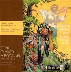 Kniha: Sbírka Muzea romské kultury. Fond plakátu a pozvánek. (Muzeum romské kultury). Muzeum romské kultury, 2015 Kniha: Sbírka Muzea romské kultury. Fond plakátu a pozvánek. (Muzeum romské kultury). Muzeum romské kultury, 2015