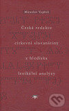 Kniha: Česká redakce církevní slovanštiny z hlediska lexikální analýzy (Miroslav Vepřek). Refugium Velehrad-Roma, 2007 Kniha: Česká redakce církevní slovanštiny z hlediska lexikální analýzy (Miroslav Vepřek). Refugium Velehrad-Roma, 2007