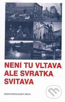 Kniha: Není tu Vltava, ale Svratka, Svitava (Ivanka Devátá). Moravskoslezský kruh, 2016 Kniha: Není tu Vltava, ale Svratka, Svitava (Ivanka Devátá). Moravskoslezský kruh, 2016