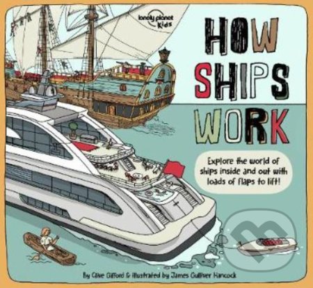 Kniha: How Ships Work (Clive Gifford). Lonely Planet, 2020 Kniha: How Ships Work (Clive Gifford). Lonely Planet, 2020
