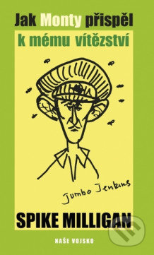 Kniha: Jak Monty přispěl k mému vítězství (Spike Milligan). Naše vojsko CZ, 2020 Kniha: Jak Monty přispěl k mému vítězství (Spike Milligan). Naše vojsko CZ, 2020