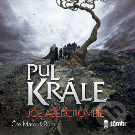 Audiokniha: Půl krále (Joe Abercrombie). Témbr, 2020 Audiokniha: Půl krále (Joe Abercrombie). Témbr, 2020