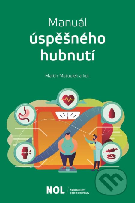 Kniha: Manuál úspěšného hubnutí (Martin Matoulek). NOL - nakladatelství odborné literatury, 2020 Kniha: Manuál úspěšného hubnutí (Martin Matoulek). NOL - nakladatelství odborné literatury, 2020