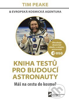 Kniha: Kniha testů pro budoucí astronauty (Tim Peake). MatfyzPress, 2020 Kniha: Kniha testů pro budoucí astronauty (Tim Peake). MatfyzPress, 2020