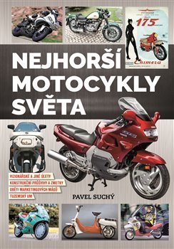 Kniha: Nejhorší motocykly světa (Pavel Suchý). Suchý Pavel, 2020 Kniha: Nejhorší motocykly světa (Pavel Suchý). Suchý Pavel, 2020
