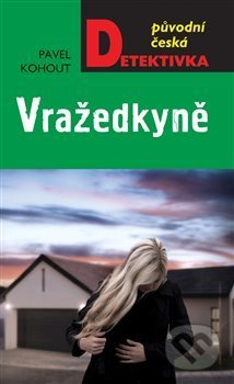 Kniha: Vražedkyně (Pavel Kohout). Moba, 2020 Kniha: Vražedkyně (Pavel Kohout). Moba, 2020