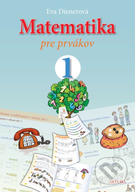 Kniha: Matematika pre prvákov 1 (Eva Dienerová). Aktuell, 2020 Kniha: Matematika pre prvákov 1 (Eva Dienerová). Aktuell, 2020