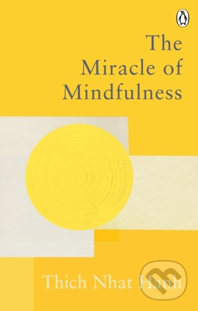 Kniha: The Miracle Of Mindfulness (Thich Nhat Hanh). Rider & Co, 2021 Kniha: The Miracle Of Mindfulness (Thich Nhat Hanh). Rider & Co, 2021