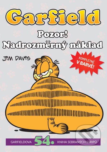 Kniha: Garfield 54: Pozor! Nadrozměrný náklad (Jim Davis). Crew, 2020 Kniha: Garfield 54: Pozor! Nadrozměrný náklad (Jim Davis). Crew, 2020