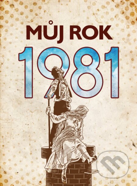 Kniha: Můj rok 1981 (Kateřina Komárková). BIZBOOKS, 2021 Kniha: Můj rok 1981 (Kateřina Komárková). BIZBOOKS, 2021