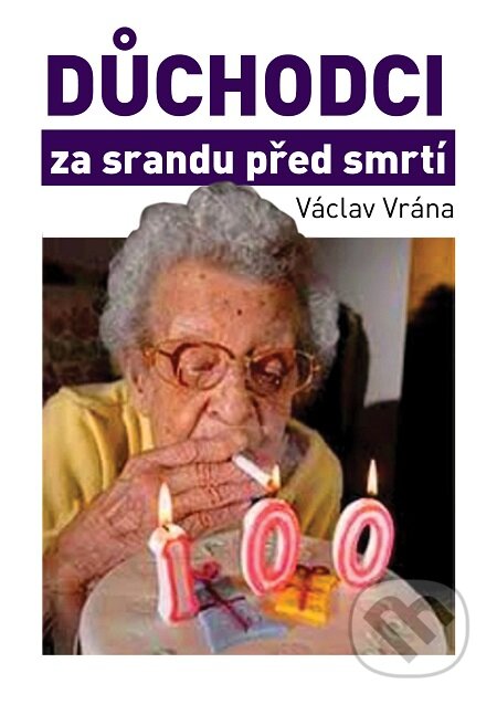 E-kniha: Důchodci za srandu před smrtí (Václav Vrána). TZ-one E-kniha: Důchodci za srandu před smrtí (Václav Vrána). TZ-one