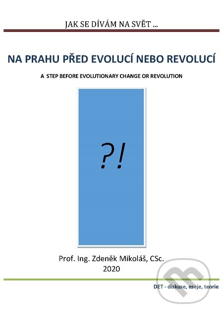 E-kniha: Jak se dívám na svět… Na prahu před evolucí nebo revolucí (Zdeněk Mikoláš). TZ-one E-kniha: Jak se dívám na svět… Na prahu před evolucí nebo revolucí (Zdeněk Mikoláš). TZ-one