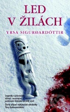 Kniha: Led v žilách (Yrsa Sigurdardóttir). Metafora, 2011 Kniha: Led v žilách (Yrsa Sigurdardóttir). Metafora, 2011