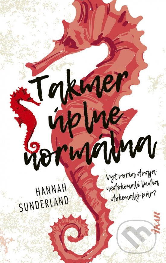 Kniha: Takmer úplne normálna (Hannah Sunderland). Ikar, 2021 Kniha: Takmer úplne normálna (Hannah Sunderland). Ikar, 2021