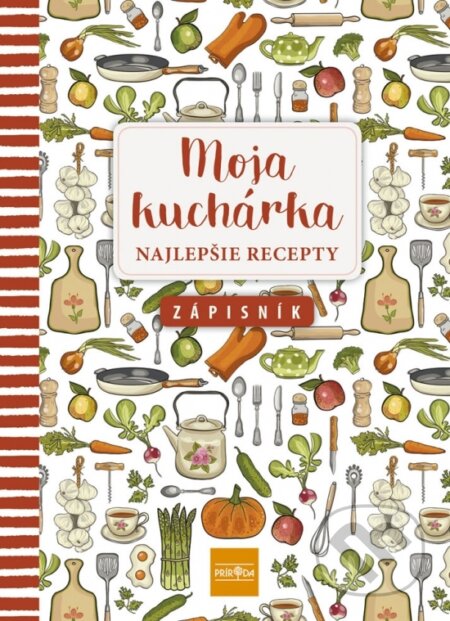 Moja kuchárka - Najlepšie recepty (Príroda). Príroda, 2020 Moja kuchárka - Najlepšie recepty (Príroda). Príroda, 2020