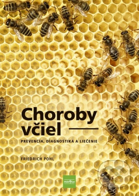 Kniha: Choroby včiel (Friedrich Pohl). Príroda, 2021 Kniha: Choroby včiel (Friedrich Pohl). Príroda, 2021