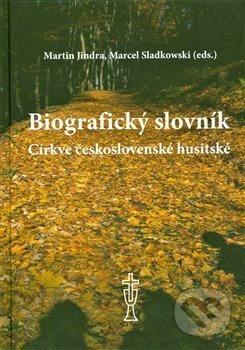 Kniha: Biografický slovník Církve československé husitské (Martin Jindra). Královéhradecká diecéze Církve československé husitské, 2020 Kniha: Biografický slovník Církve československé husitské (Martin Jindra). Královéhradecká diecéze Církve československé husitské, 2020