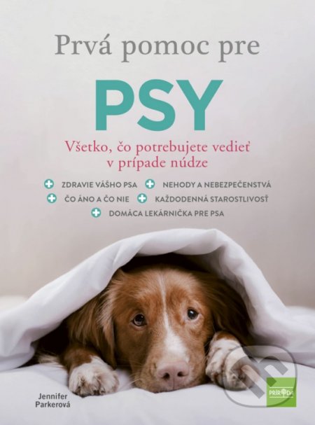 Kniha: Prvá pomoc pre psy (Jennifer Parker). Príroda, 2021 Kniha: Prvá pomoc pre psy (Jennifer Parker). Príroda, 2021