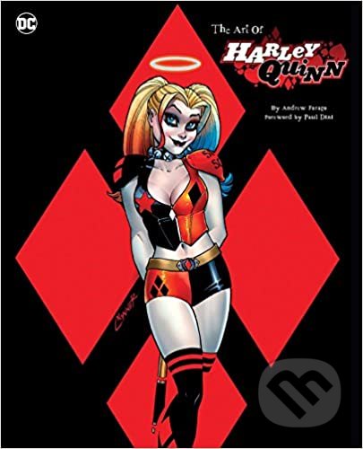 Kniha: The Art of Harley Quinn (Andrew Farago). DC Comics, 2017 Kniha: The Art of Harley Quinn (Andrew Farago). DC Comics, 2017