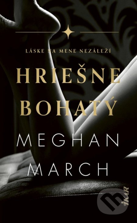 Kniha: Hriešne bohatý (Meghan March). Ikar, 2021 Kniha: Hriešne bohatý (Meghan March). Ikar, 2021