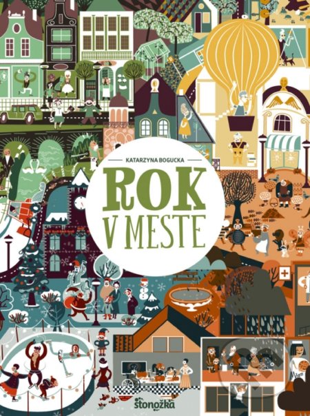 Kniha: Rok v meste (Katarzyna Bogucka). Stonožka, 2021 Kniha: Rok v meste (Katarzyna Bogucka). Stonožka, 2021