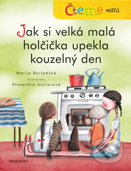 E-kniha: Čteme sami: Jak si velká malá holčička upekla kouzelný den (Marija Beršadskaja). Nakladatelství Fragment, 2020 E-kniha: Čteme sami: Jak si velká malá holčička upekla kouzelný den (Marija Beršadskaja). Nakladatelství Fragment, 2020