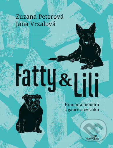 Kniha: Fatty a Lili (Jana Vrzalová a Zuzana Peterová). MarieTum, 2020 Kniha: Fatty a Lili (Jana Vrzalová a Zuzana Peterová). MarieTum, 2020