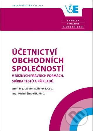 Kniha: Účetnictví obchodních společností v různých právních formách (Libuše Müllerová a Michal Šindelář). Oeconomica, 2020 Kniha: Účetnictví obchodních společností v různých právních formách (Libuše Müllerová a Michal Šindelář). Oeconomica, 2020
