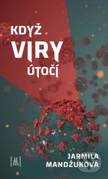 Kniha: Když viry útočí (Jarmila Mandžuková). Lirego, 2020 Kniha: Když viry útočí (Jarmila Mandžuková). Lirego, 2020