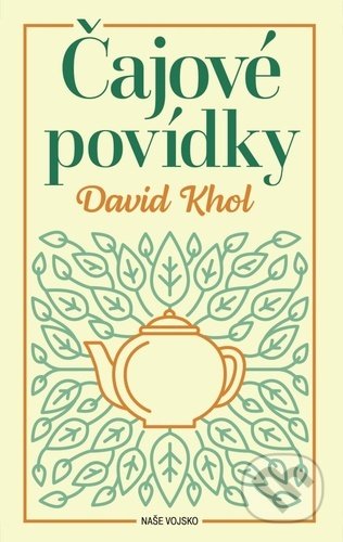 Kniha: Čajové povídky (David Khol). Naše vojsko CZ, 2020 Kniha: Čajové povídky (David Khol). Naše vojsko CZ, 2020
