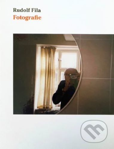 Kniha: Rudolf Fila - Fotografie (Vít Fila). FIDAT, s. r. o., 2020 Kniha: Rudolf Fila - Fotografie (Vít Fila). FIDAT, s. r. o., 2020