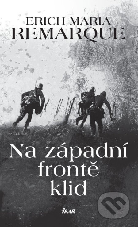 E-kniha: Na západní frontě klid (Erich Maria Remarque). Ikar CZ, 2020 E-kniha: Na západní frontě klid (Erich Maria Remarque). Ikar CZ, 2020