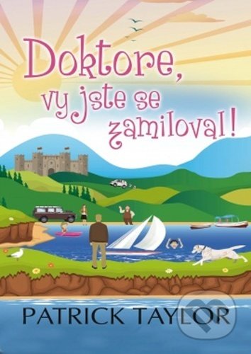 Kniha: Doktore, vy jste se zamiloval! (Patrick Taylor). Leda, 2021 Kniha: Doktore, vy jste se zamiloval! (Patrick Taylor). Leda, 2021