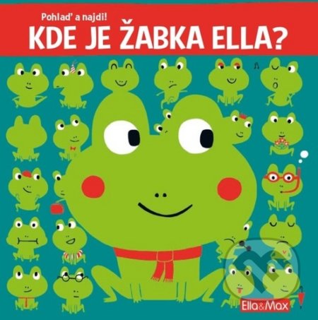 Kniha: Kde je žabka Ella? (český jazyk) (Ella & Max). Ella & Max, 2020 Kniha: Kde je žabka Ella? (český jazyk) (Ella & Max). Ella & Max, 2020