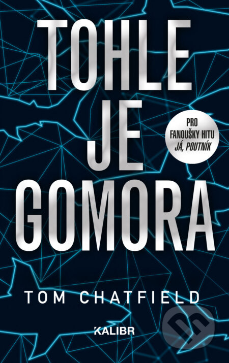 E-kniha: Tohle je Gomora (Tom Chatfield). Kalibr, 2020 E-kniha: Tohle je Gomora (Tom Chatfield). Kalibr, 2020