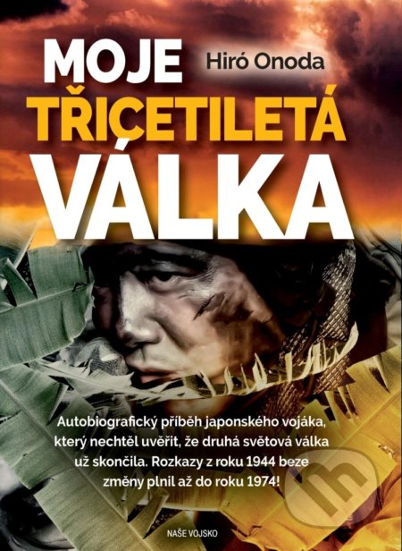 Kniha: Moje třicetiletá válka (Hiro Onoda). Naše vojsko CZ, 2020 Kniha: Moje třicetiletá válka (Hiro Onoda). Naše vojsko CZ, 2020