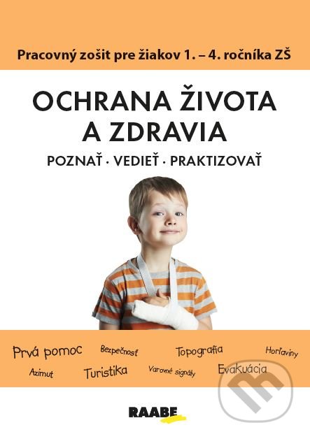 Kniha: Ochrana života a zdravia (Poznať, Vedieť, Praktizovať) (Katarína Dutková). Raabe, 2020 Kniha: Ochrana života a zdravia (Poznať, Vedieť, Praktizovať) (Katarína Dutková). Raabe, 2020