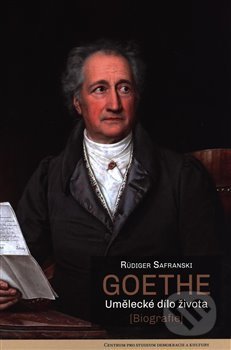 Kniha: Goethe (Rüdiger Safranski). Centrum pro studium demokracie a kultury, 2020 Kniha: Goethe (Rüdiger Safranski). Centrum pro studium demokracie a kultury, 2020
