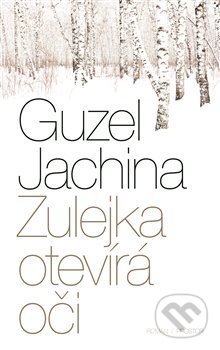 Kniha: Zulejka otevírá oči (Guzel Jachina). Prostor, 2020 Kniha: Zulejka otevírá oči (Guzel Jachina). Prostor, 2020