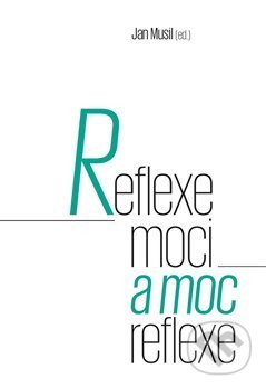 Kniha: Reflexe moci a moc reflexe (Jan Musil). Pavel Mervart, 2020 Kniha: Reflexe moci a moc reflexe (Jan Musil). Pavel Mervart, 2020