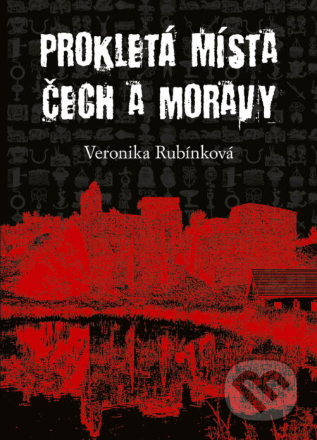 E-kniha: Prokletá místa Čech a Moravy (Veronika Rubínková). Plot, 2011 E-kniha: Prokletá místa Čech a Moravy (Veronika Rubínková). Plot, 2011