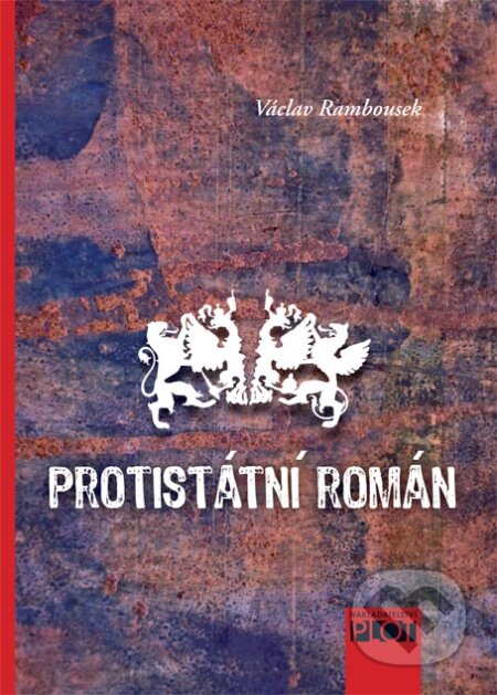 E-kniha: Protistátní román (Václav Rambousek). Plot, 2010 E-kniha: Protistátní román (Václav Rambousek). Plot, 2010