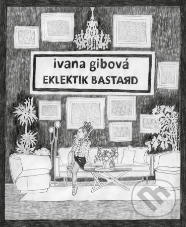 Kniha: Eklektik Bastard (Ivana Gibová), 2020 Kniha: Eklektik Bastard (Ivana Gibová), 2020