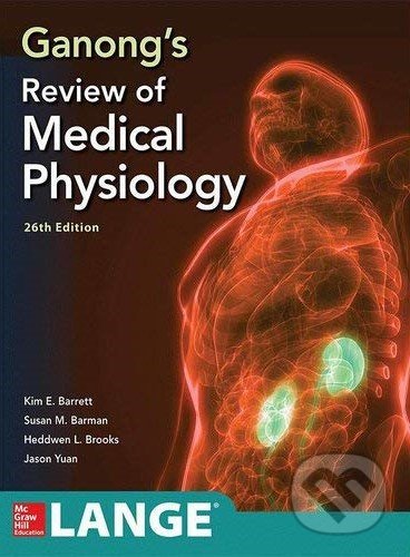 Kniha: Ganongs Review Medical Physiology (Kim Barrett, Susan Barman, Jason Yua a Heddwen Brooks). McGraw-Hill, 2019 Kniha: Ganongs Review Medical Physiology (Kim Barrett, Susan Barman, Jason Yua a Heddwen Brooks). McGraw-Hill, 2019