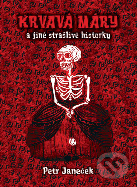 E-kniha: Krvavá Máry a jiné strašlivé historky (Petr Janeček). Plot, 2015 E-kniha: Krvavá Máry a jiné strašlivé historky (Petr Janeček). Plot, 2015