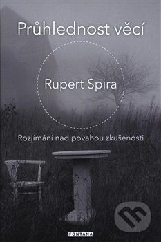 Kniha: Průhlednost věcí (Rupert Spira). Fontána, 2020 Kniha: Průhlednost věcí (Rupert Spira). Fontána, 2020