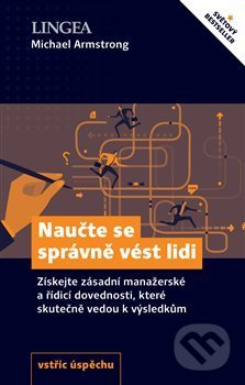 Kniha: Naučte se správně vést lidi (Michael Armstrong). Lingea, 2020 Kniha: Naučte se správně vést lidi (Michael Armstrong). Lingea, 2020