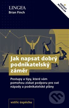 Kniha: Jak napsat dobrý podnikatelský záměr (Brian Finch). Lingea, 2020 Kniha: Jak napsat dobrý podnikatelský záměr (Brian Finch). Lingea, 2020