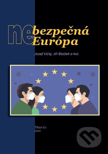 Kniha: (Ne)bezpečná Európa (Jozef Vlčej). Tribun EU, 2020 Kniha: (Ne)bezpečná Európa (Jozef Vlčej). Tribun EU, 2020