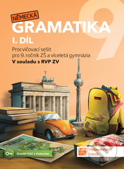 Kniha: Německá gramatika 9 pro ZŠ – 1. díl - procvičovací sešit (Taktik). Taktik, 2020 Kniha: Německá gramatika 9 pro ZŠ – 1. díl - procvičovací sešit (Taktik). Taktik, 2020